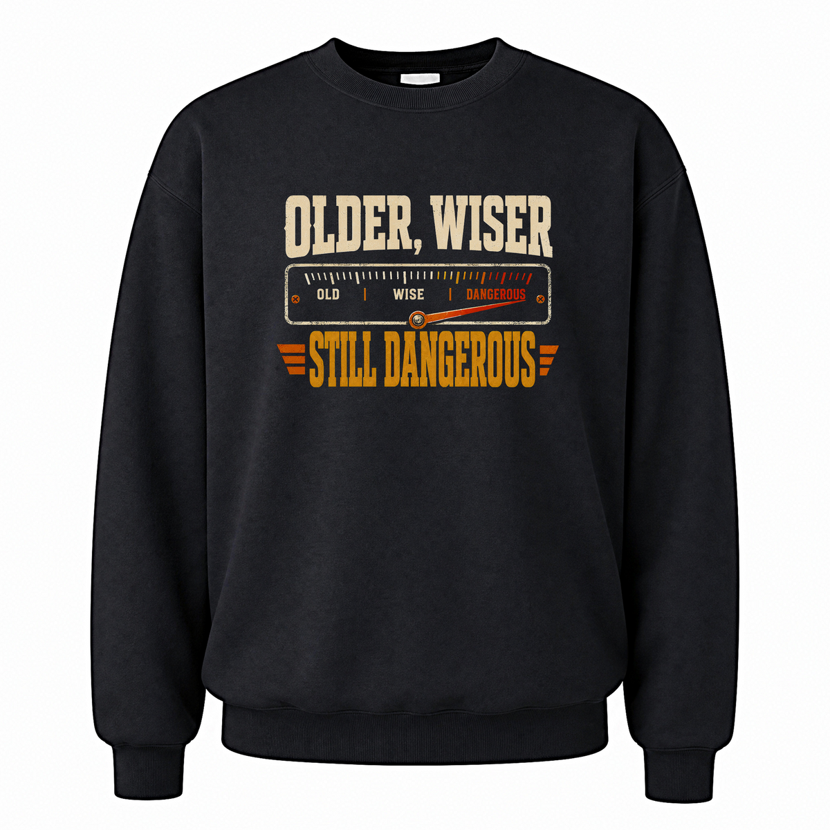 Black vintage sweatshirt with Older. Wiser. Still Dangerous printed front design