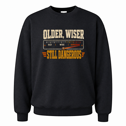 Black vintage sweatshirt with Older. Wiser. Still Dangerous printed front design