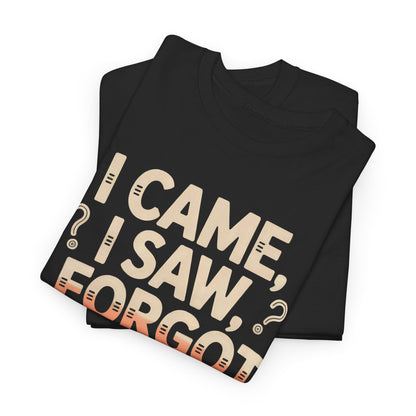 "I Came, I Saw, I Forgot What I Was Doing" Vintage T-Shirt