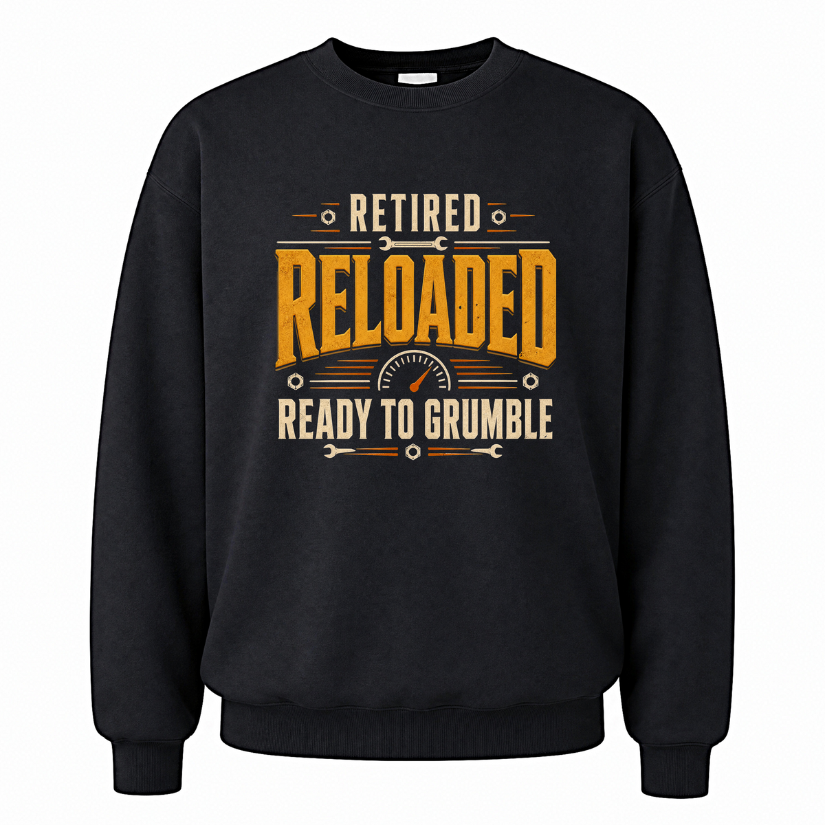 Black vintage sweatshirt with Retired. Reloaded. Ready to Grumble printed front design
