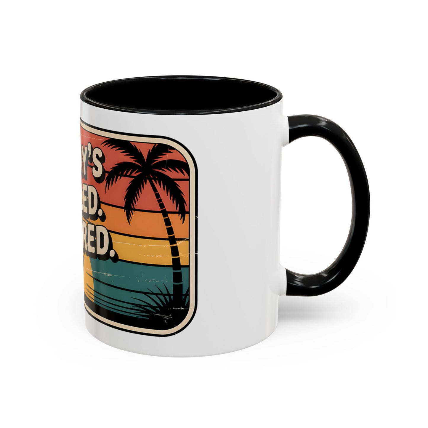 Monday’s Canceled. I’m Retired Ceramic Coffee Mug