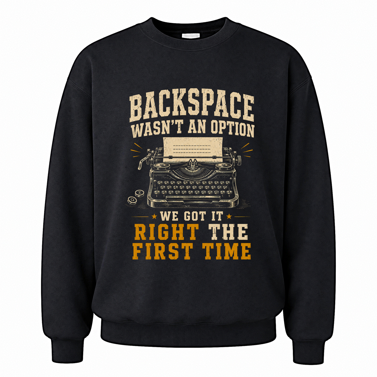 Black vintage sweatshirt with Backspace Wasn't An Option. We Got It Right The First Time printed front design
