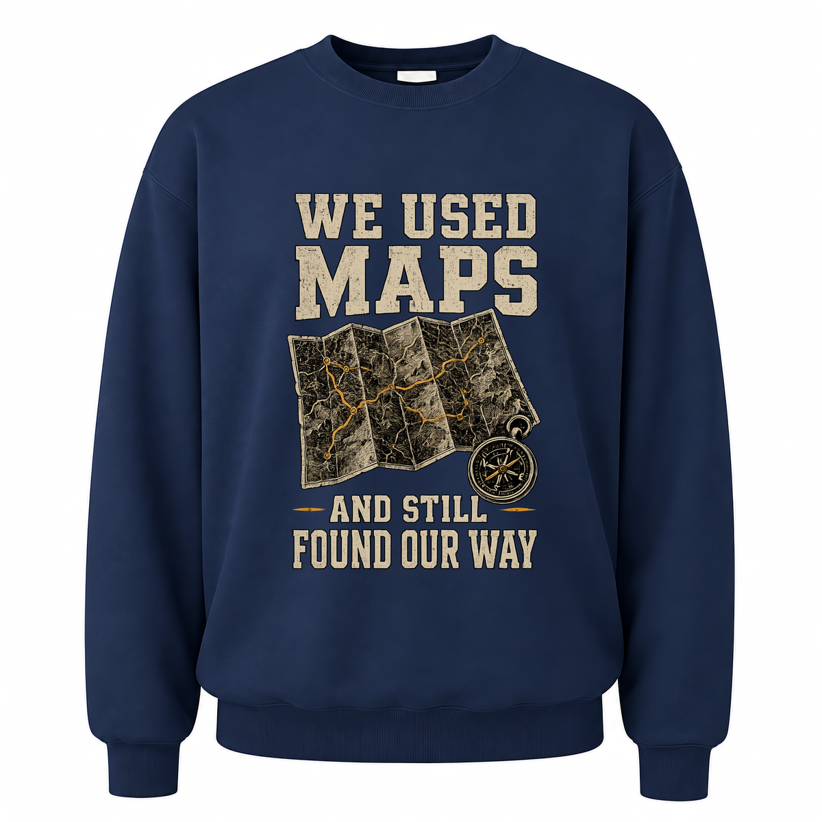 Navy vintage sweatshirt with We Used Maps and Still Found Our Way printed front design