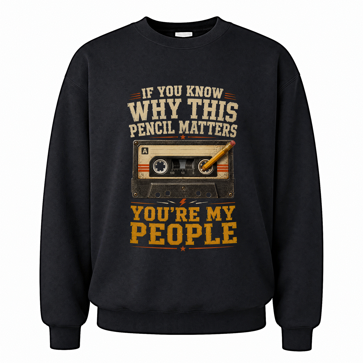 Black vintage sweatshirt with If You Know Why This Pencil Matters, You're My People printed front design