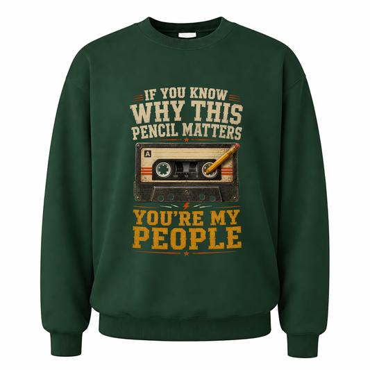 Forest Green vintage sweatshirt with If You Know Why This Pencil Matters, You're My People printed front design
