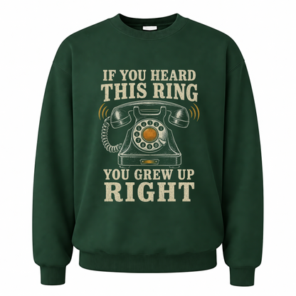 Forest Green vintage sweatshirt with If You Heard This Ring, You Grew Up Right printed front design