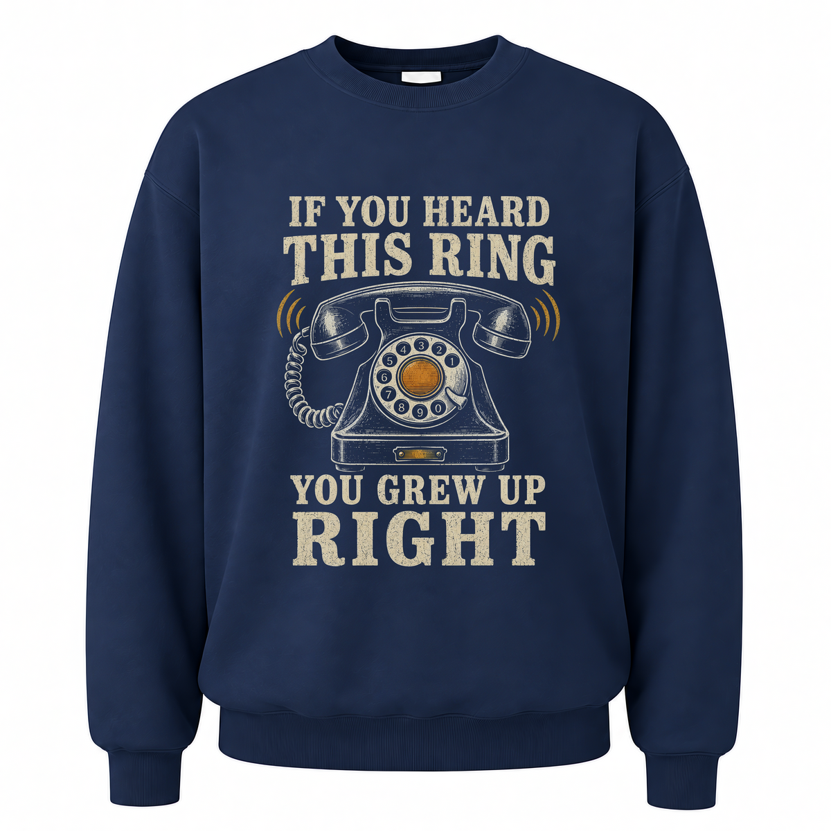 Navy vintage sweatshirt with If You Heard This Ring, You Grew Up Right printed front design