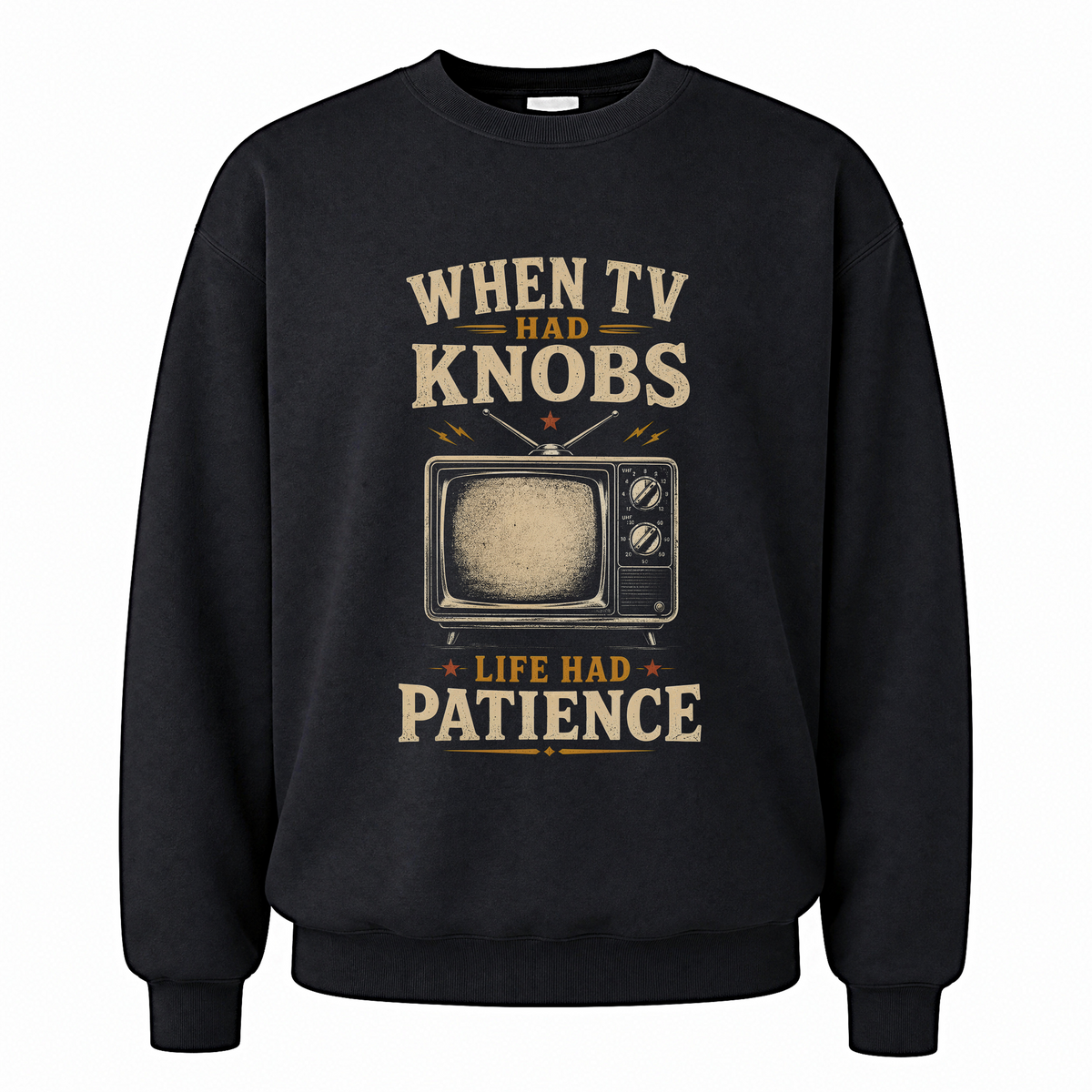 Black vintage sweatshirt with When TV Had Knobs, Life Had Patience printed front design