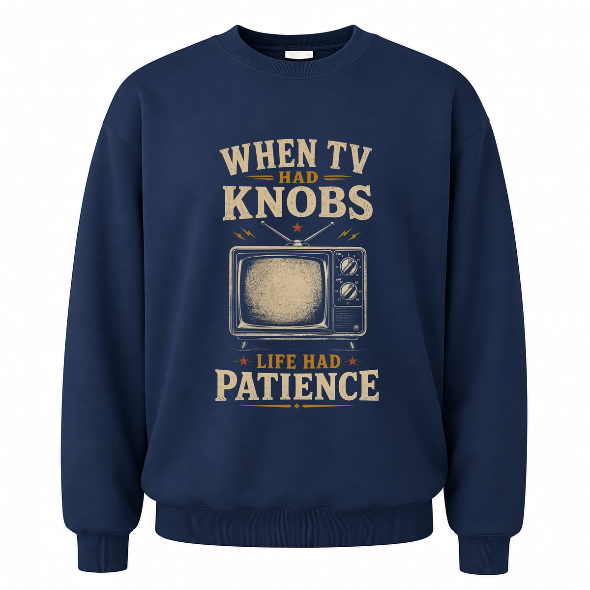 Navy vintage sweatshirt with When TV Had Knobs, Life Had Patience printed front design