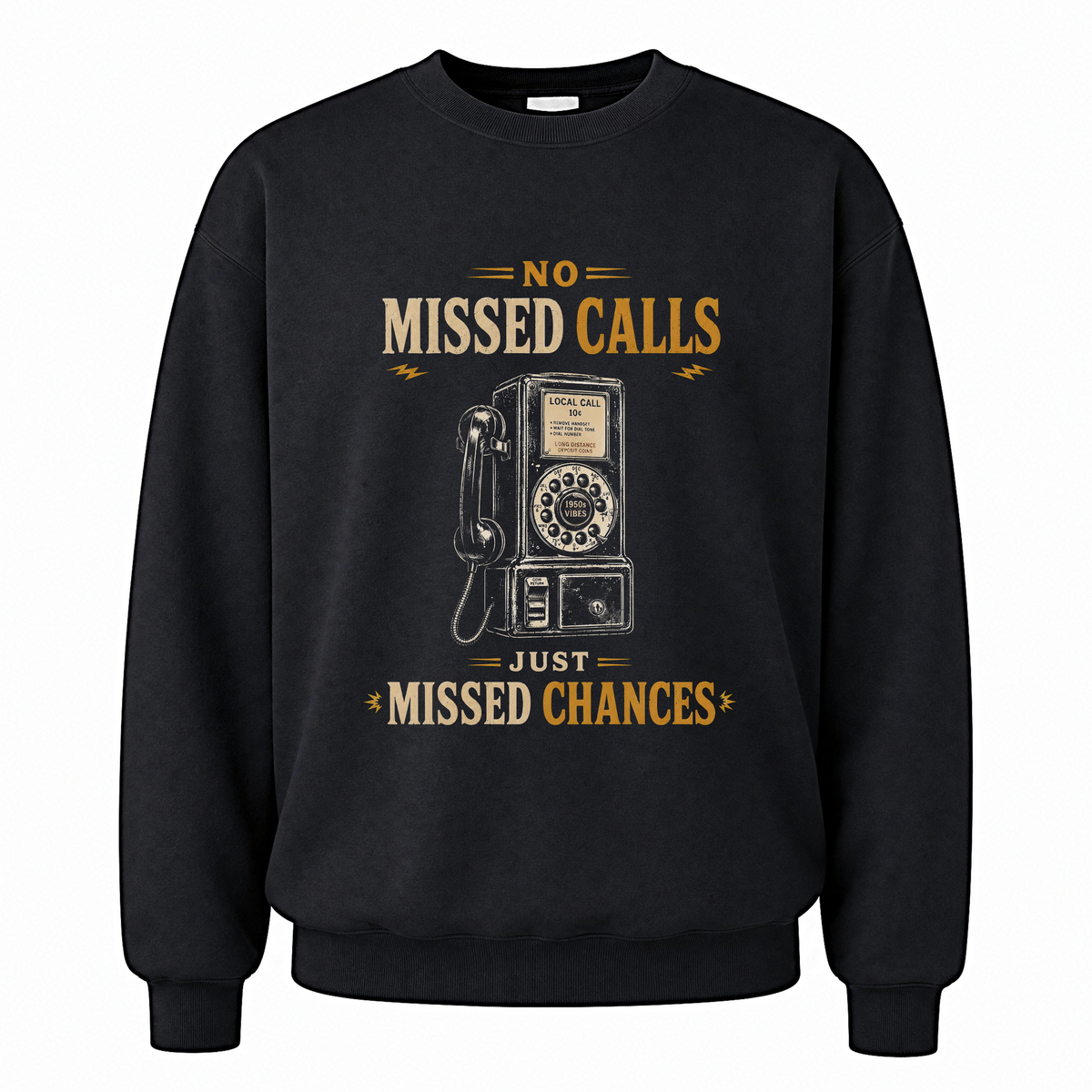 Black vintage sweatshirt with No Missed Calls. Just Missed Chances printed front design