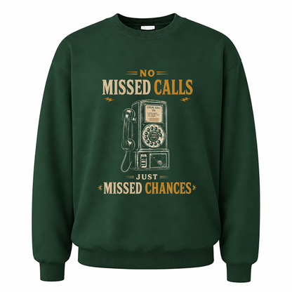 Forest Green vintage sweatshirt with No Missed Calls. Just Missed Chances printed front design