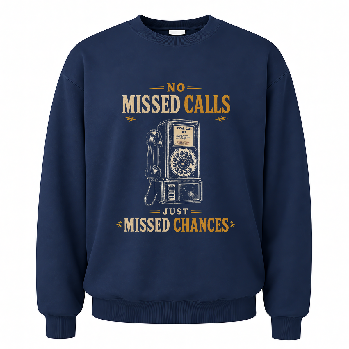 Navy vintage sweatshirt with No Missed Calls. Just Missed Chances printed front design