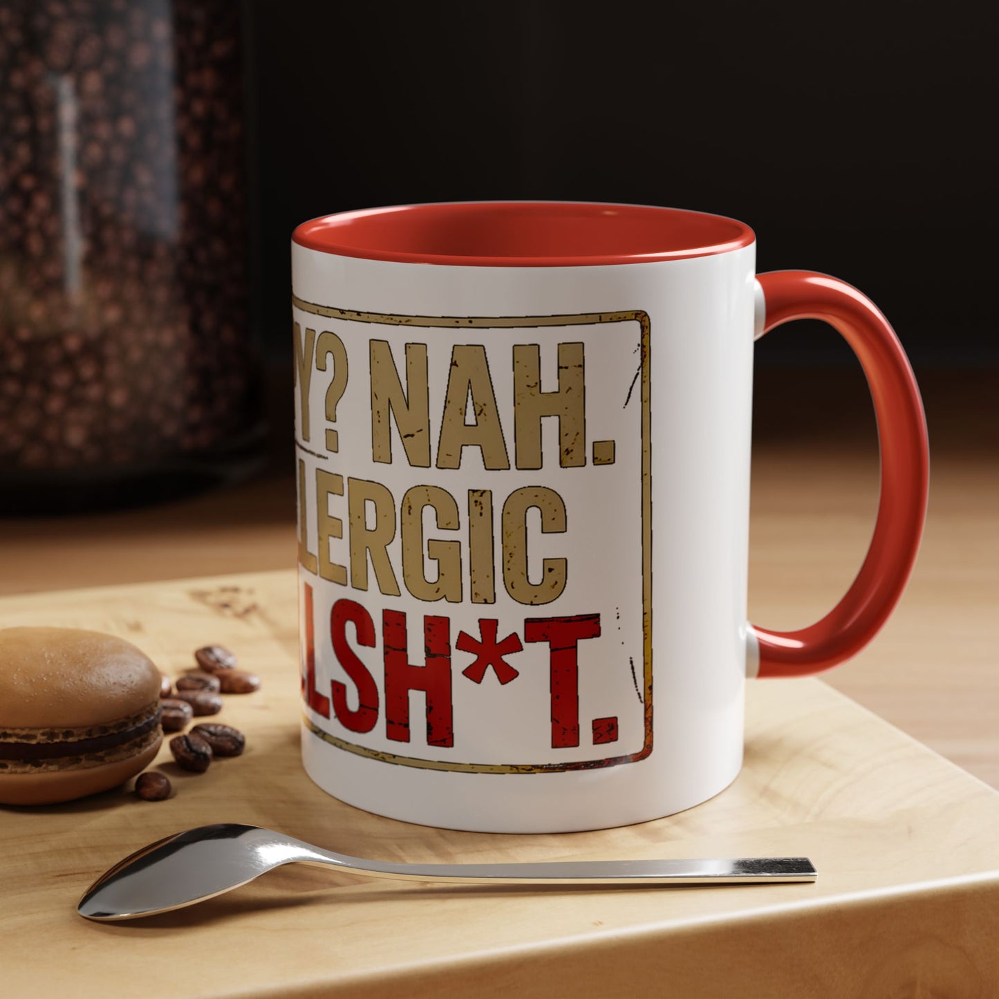 Grumpy? Nah. Just Allergic to Bullsh*t. Ceramic Coffee Mug