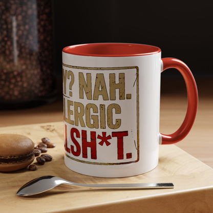 Grumpy? Nah. Just Allergic to Bullsh*t. Ceramic Coffee Mug
