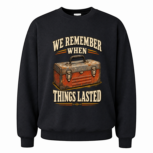 Black vintage sweatshirt with We Remember When Things Lasted printed front design