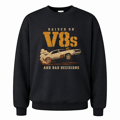 Black vintage sweatshirt with Raised on V8s and Bad Decisions printed front design