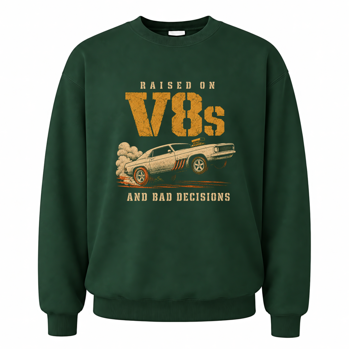 Forest Green vintage sweatshirt with Raised on V8s and Bad Decisions printed front design