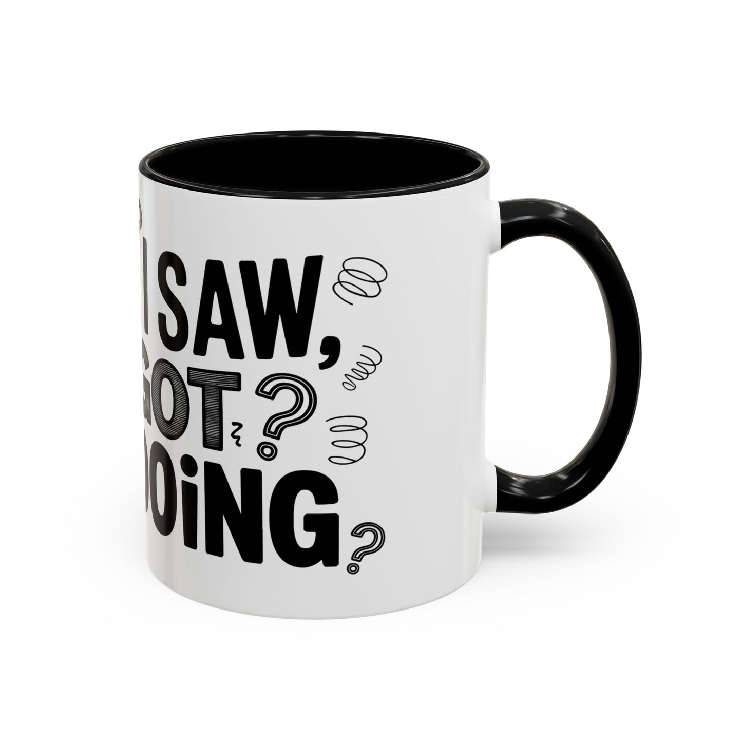 I Came, I Saw, I Forgot What I Was Doing Ceramic Coffee Mug