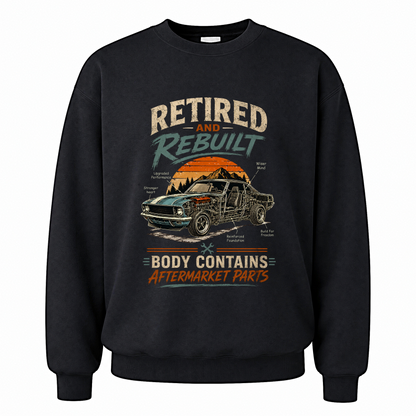 Black vintage sweatshirt with Retired and Rebuilt Body Contains Aftermarket Parts printed front design