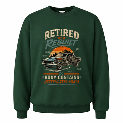 Forest Green vintage sweatshirt with Retired and Rebuilt Body Contains Aftermarket Parts printed front design