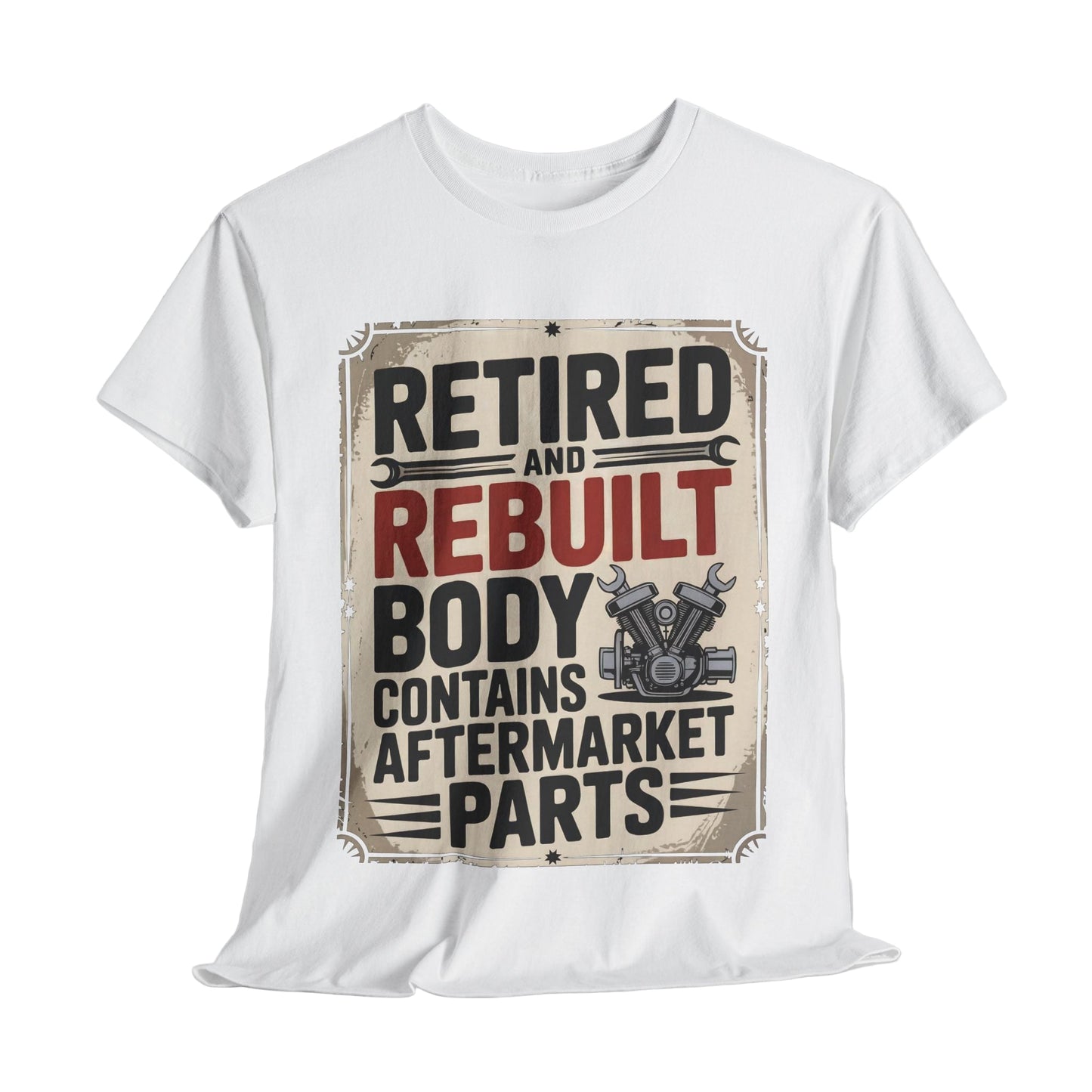 "Retired and Rebuilt. Body Contains Aftermarket Parts" Vintage T-Shirt