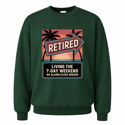 Forest Green vintage sweatshirt with Retired. Living the 7-Day Weekend. No Alarm Clock Needed printed front design