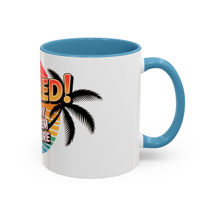 Retired! Not My Problem Anymore Ceramic Coffee Mug