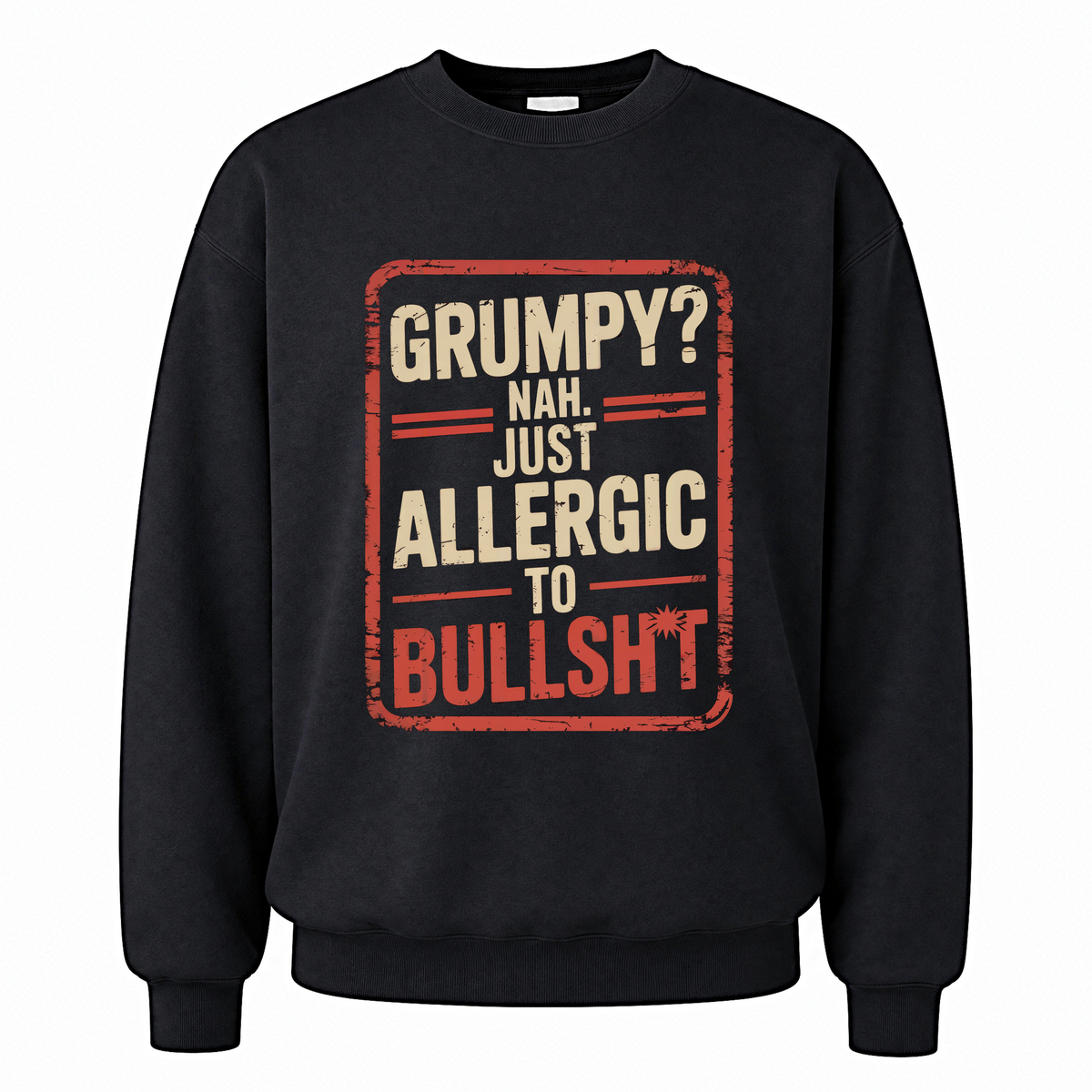 Black vintage sweatshirt with Grumpy Nah. Just Allergic to Bullsht printed front design