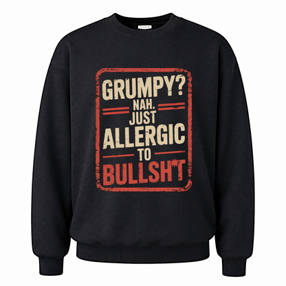 Black vintage sweatshirt with Grumpy Nah. Just Allergic to Bullsht printed front design