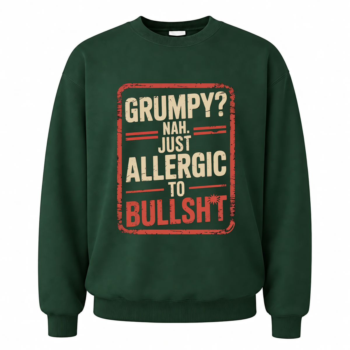 Forest Green vintage sweatshirt with Grumpy Nah. Just Allergic to Bullsht printed front design