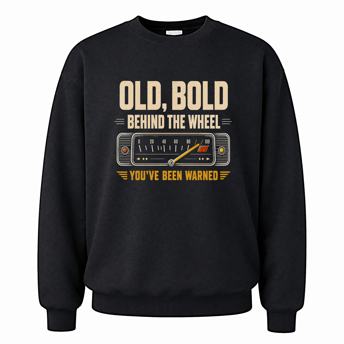 Black vintage sweatshirt with Old, Bold, Behind The Wheel. You’ve Been Warned printed front design