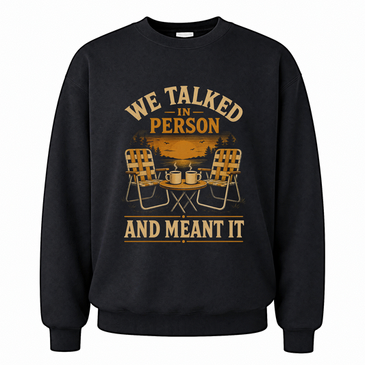 Black vintage sweatshirt with We Talked In Person And Meant It printed front design