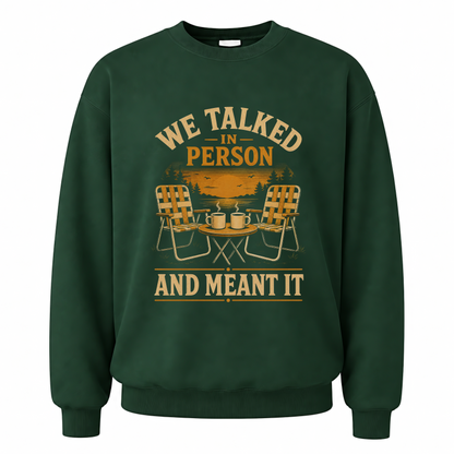 Forest Green vintage sweatshirt with We Talked In Person And Meant It printed front design