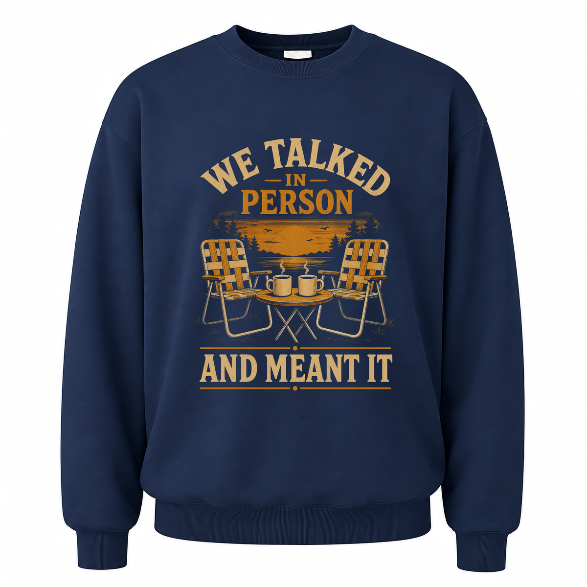 Navy vintage sweatshirt with We Talked In Person And Meant It printed front design