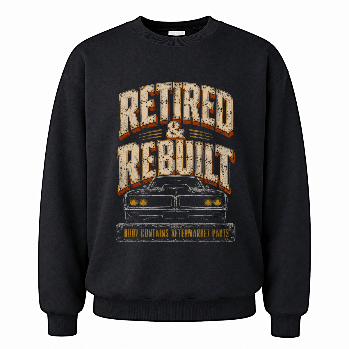 Black vintage sweatshirt with Retired and Rebuilt. Body Contains Aftermarket Parts printed front design