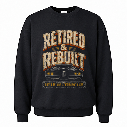 Black vintage sweatshirt with Retired and Rebuilt. Body Contains Aftermarket Parts printed front design