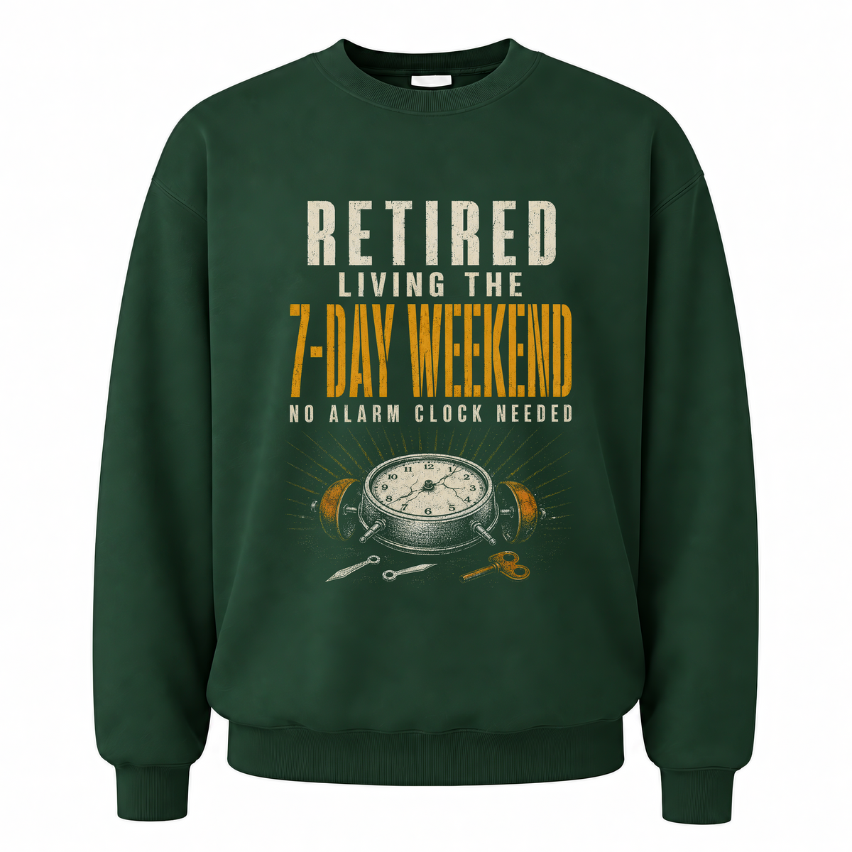 Forest Green vintage sweatshirt with Retired. Living the 7-Day Weekend. No Alarm Clock Needed printed front design