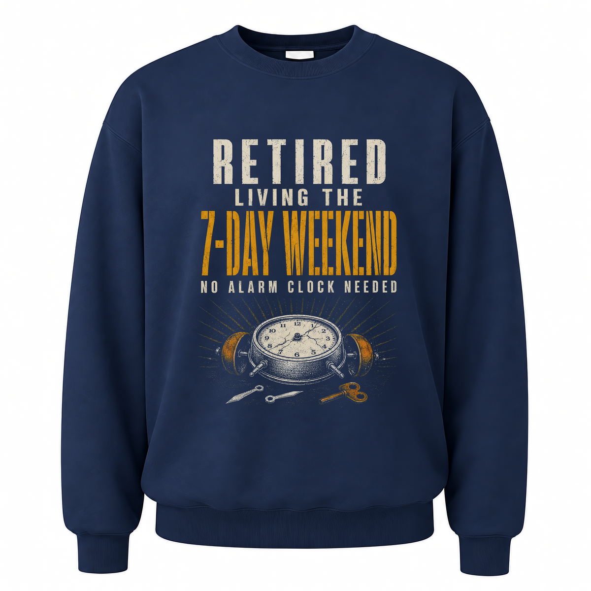 Navy vintage sweatshirt with Retired. Living the 7-Day Weekend. No Alarm Clock Needed printed front design