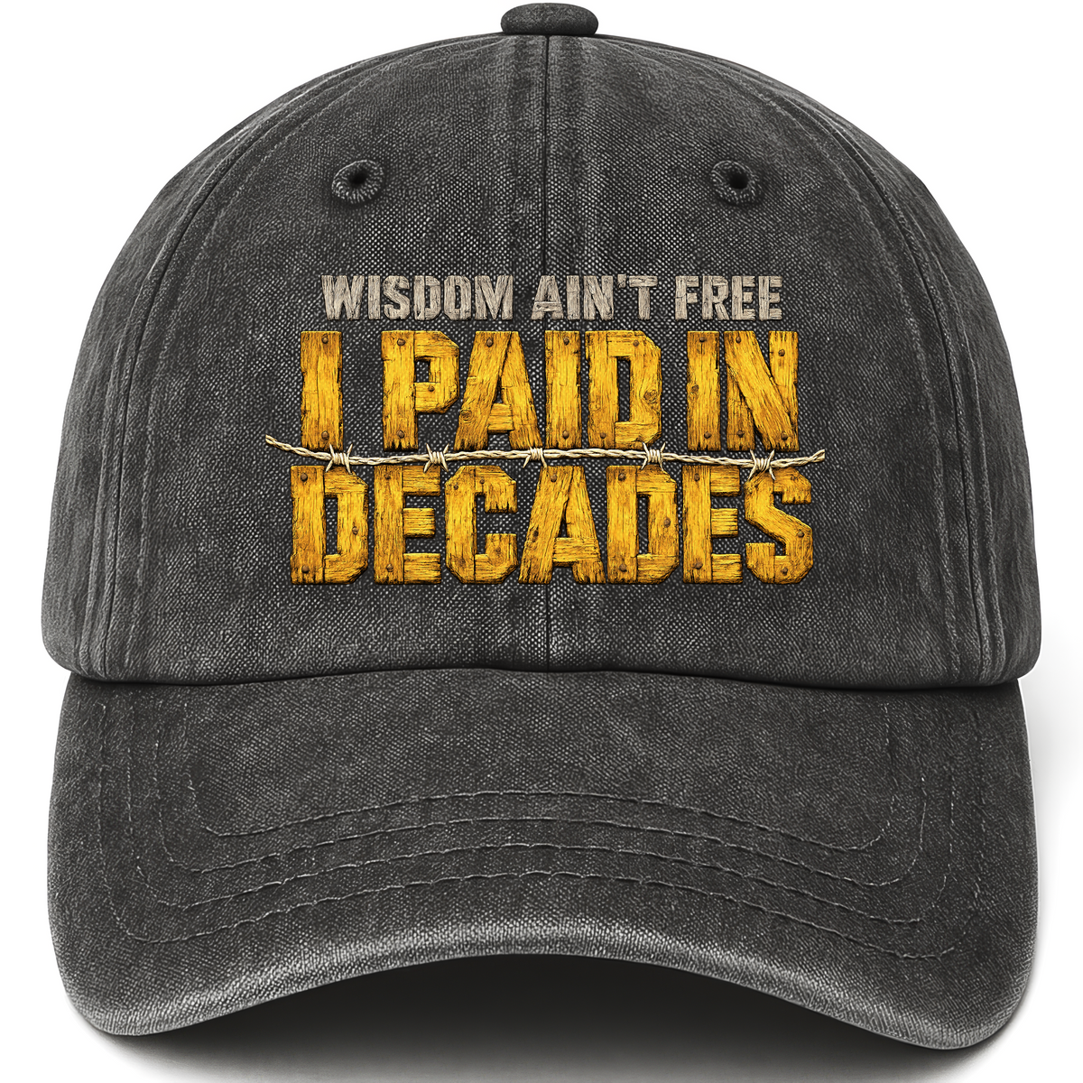 Black vintage washed cap with Wisdom Ain’t Free. I Paid in Decades printed front design