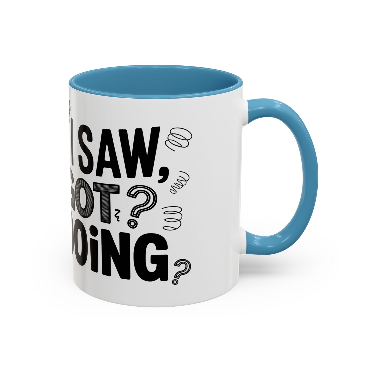 I Came, I Saw, I Forgot What I Was Doing Ceramic Coffee Mug