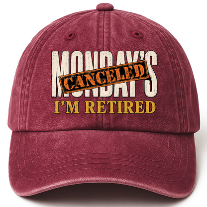 Wine Red vintage washed cap with Monday’s Canceled. I’m Retired printed front design