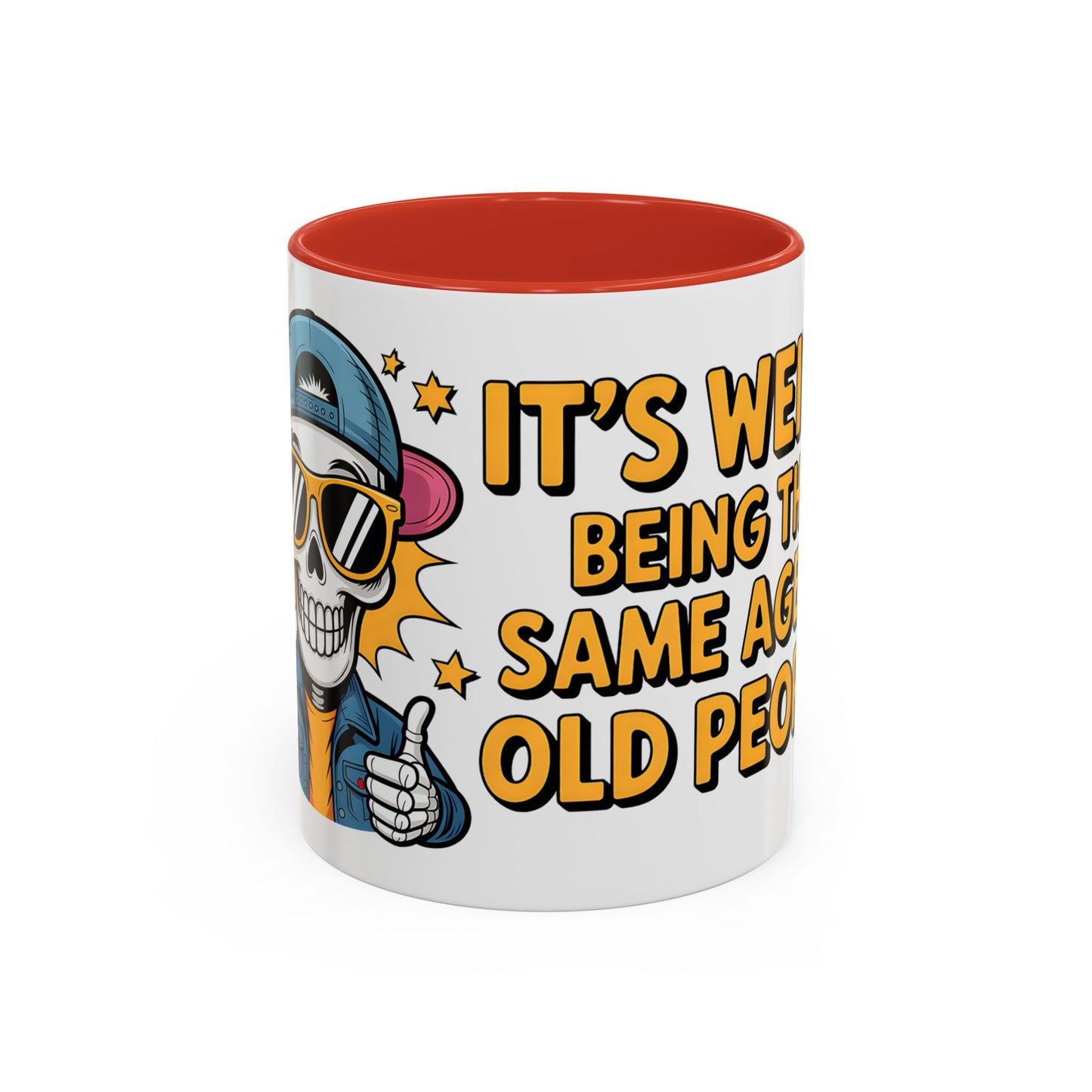 It’s Weird Being The Same Age As Old People Ceramic Coffee Mug