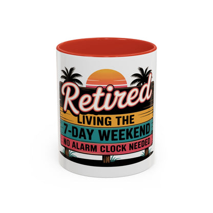 Retired. Living the 7 Day Weekend Ceramic Coffee Mug