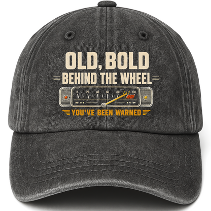 Black vintage washed cap with Old, Bold, Behind The Wheel. You’ve Been Warned printed front design