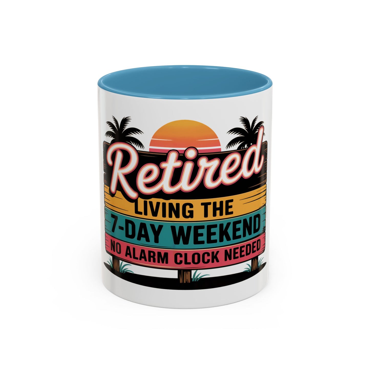 Retired. Living the 7 Day Weekend Ceramic Coffee Mug