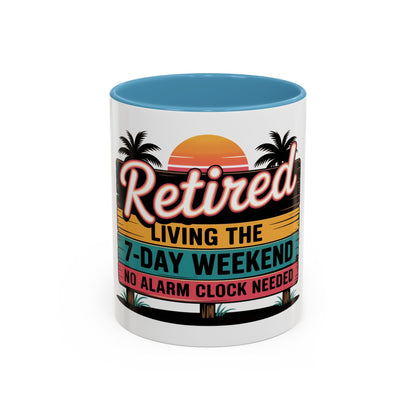 Retired. Living the 7 Day Weekend Ceramic Coffee Mug