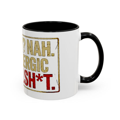 Grumpy? Nah. Just Allergic to Bullsh*t. Ceramic Coffee Mug