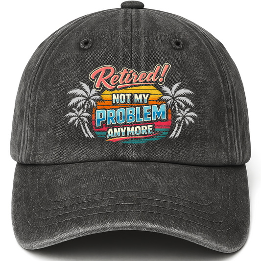 Black vintage washed cap with Retired! Not My Problem Anymore printed front design