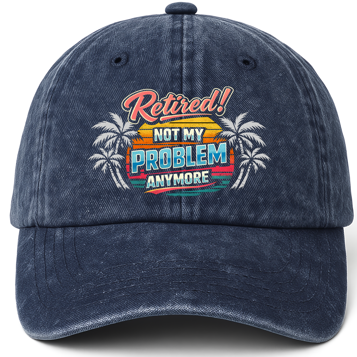 Navy vintage washed cap with Retired! Not My Problem Anymore printed front design