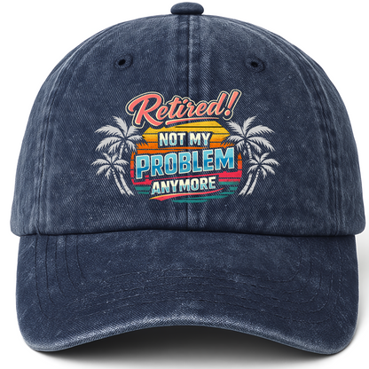 Navy vintage washed cap with Retired! Not My Problem Anymore printed front design